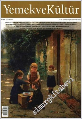 Yemek ve Kültür - Üç Aylık Dergi - Sayı: 82 Kış 2025