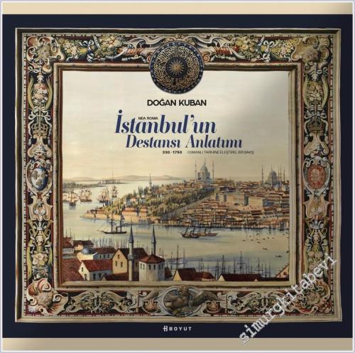 İstanbul'un Destansı Anlatımı - Nea Roma (330-1750) : Osmanlı Tarihine