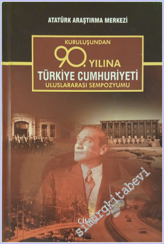 Kuruluşundan 90. Yılına Türkiye Cumhuriyeti Uluslararası Sempozyumu Bi