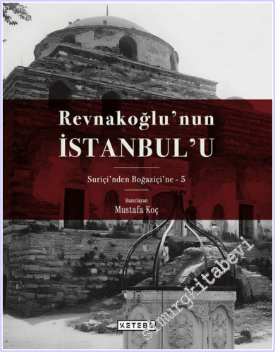 Revnakoğlu'nun İstanbul'u:Suriçi'nden Boğaziçi'ne 8 Cilt TAKIM - KUTUL