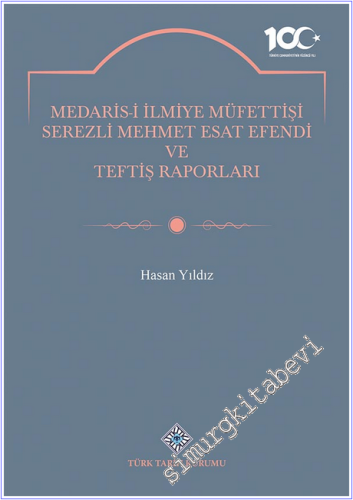 Medaris-i İlmiye Müfettişi Serezli Mehmet Esat Efendi ve Teftiş Raporl