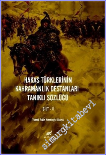 Hakas Türklerinin Kahramanlık Destanları Tanıklı Sözlüğü 7 Cilt TAKIM