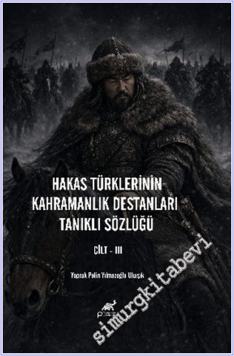 Hakas Türklerinin Kahramanlık Destanları Tanıklı Sözlüğü 7 Cilt TAKIM