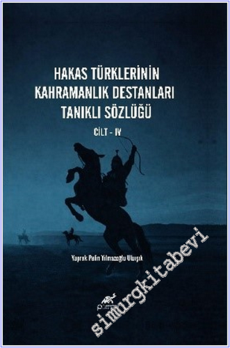 Hakas Türklerinin Kahramanlık Destanları Tanıklı Sözlüğü 7 Cilt TAKIM