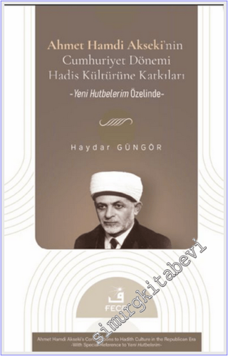 Ahmet Hamdi Akseki'nin Cumhuriyet Dönemi Hadis Kültürüne Katkıları - Yeni Hutbelerim Özelinde -