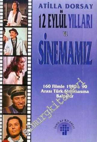 12 Eylül Yılları ve Sinemamız: 160 Filmle 1980 - 1990 Arası Türk Sinemasına Bakışlar -        1999