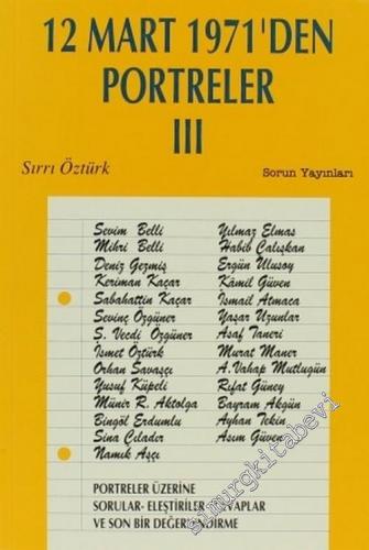 12 Mart 1971'den Portreler 3: Portreler Üzerine Sorular - Eleştiriler - Cevaplar ve Son Bir Değerlendirme -        1997