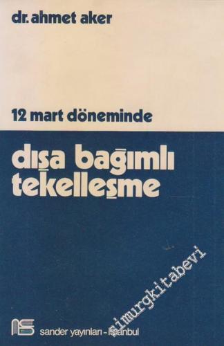 12 Mart Döneminde Dışa Bağımlı Tekelleşme -        1975