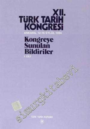 12. Türk Tarih Kongresi - Kongreye Sunulan Bildiriler, Cilt 1 -        1999