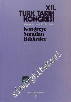 12. Türk Tarih Kongresi - Kongreye Sunulan Bildiriler, Cilt 3 -        1999