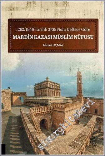1262-1846 Tarihli 3739 Nolu Deftere Göre Mardin Kazası Müslim Nüfusu -        2024