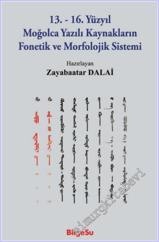 13. - 16. Yüzyıl Moğolca Yazılı Kaynakların Fonetik ve Morfolojik Sist
