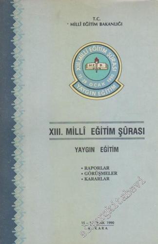 13. ( Onüçüncü ) Milli Eğitim Şurası, Yaygın Eğitim, 15 - 19 Ocak 1990, Raporlar, Görüşmeler, Kararlar -        1990