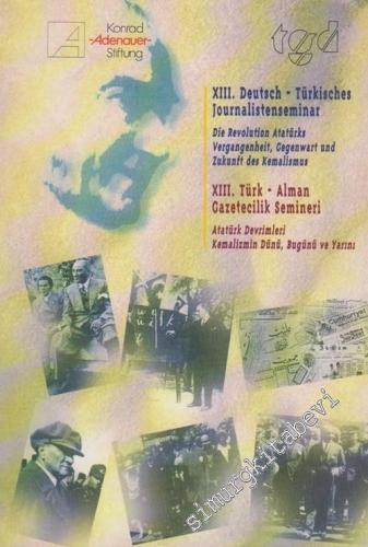 13. Türk - Alman Gazetecilik Semineri; Atatürk Devrimleri, Kemalizmin 