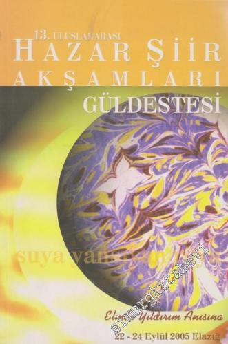 13. Uluslararası Hazar Şiir Akşamları Güldestesi: Elmas Yıldırım Anısına: Suya Yansıyan Rüya -