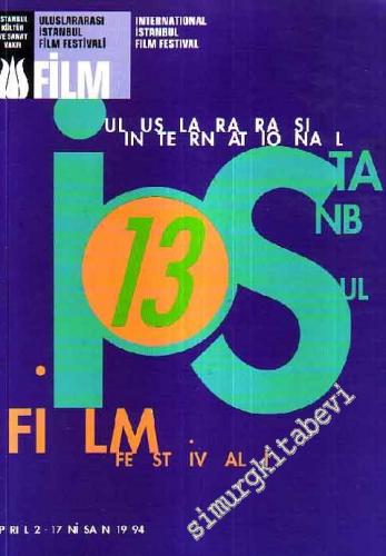 13. Uluslararası İstanbul Film Festivali 2 - 17 Nisan 1994 = 13. International İstanbul Film Festival -