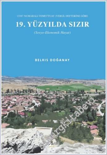 13387 Numaralı Temettuat (Vergi) Defterine Göre 19. Yüzyılda Sızır : Sosyo-Ekonomik Hayat -        2024
