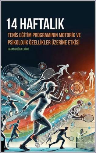 14 Haftalık Tenis Eğitim Programının Motorik ve Psikolojik Özellikler Üzerine Etkisi -        2025