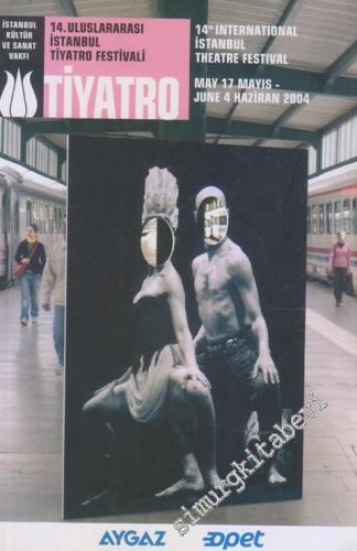 14. Uluslararası İstanbul Tiyatro Festivali = 14th International Istanbul Theatre Festival -        2004