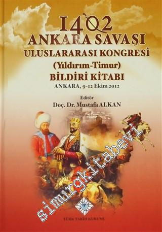 1402 Ankara Savaşı Uluslararası Kongresi (Yıldırım-Timur) Bildiri Kitabı (Ankara, 9-12 Ekim 2012) -