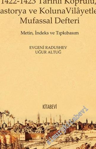 1422 - 1423 Tarihli Köprülü Kastorya ve Koluna Vilayetleri Mufassal Defteri: Metin, İndeks, Tıpkıbasım CİLTLİ -        2016
