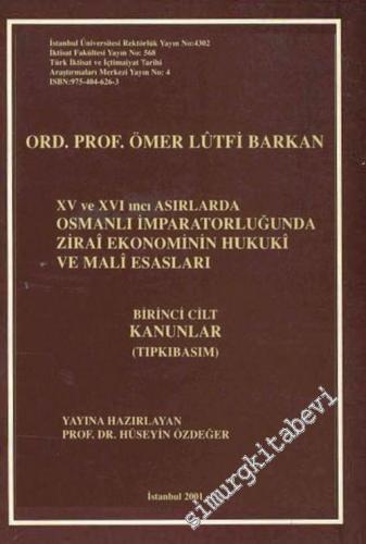 15. 16. Asırlarda Osmanlı İmparatorluğu'nda Zirai Ekonominin Hukuki ve Mali Esasları :1. Cilt Kanunlar (Tıpkıbasım) -        2001
