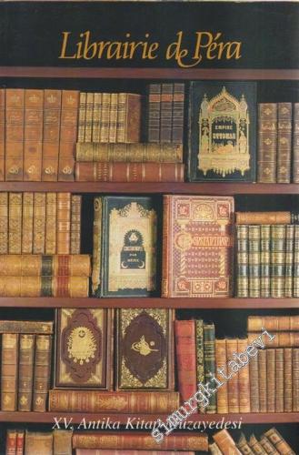 15. Librairie de Pera Antika Kitap Müzayedesi = XVth Antiquarian Book 