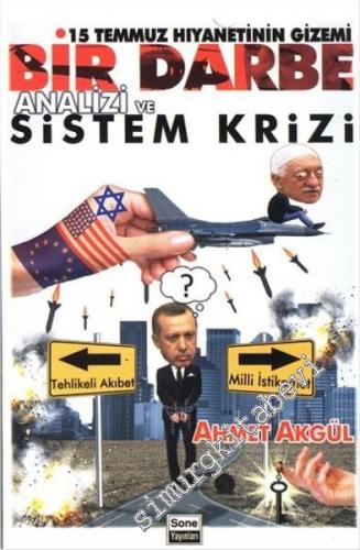 15 Temmuz Hıyanettinin Gizemi: Bir Darbe Analizi ve Sistem Krizi -