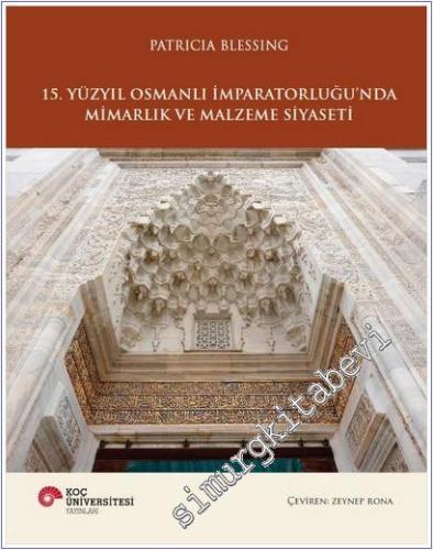 15. Yüzyıl Osmanlı İmparatorluğu'nda Mimarlık ve Malzeme Siyaseti -        2026