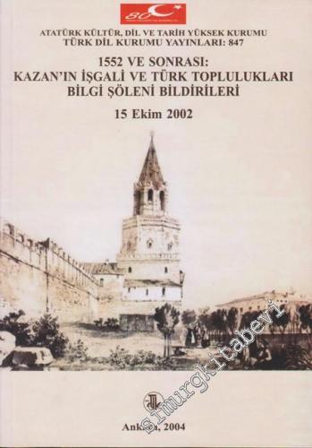 1552 ve Sonrası: Kazan'ın İşgali ve Türk Toplulukları Bilgi Şöleni Bildirileri -