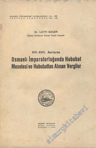 16. - 17. Asırlarda Osmanlı İmparatorluğu'nda Hububat Meselesi ve Hubu
