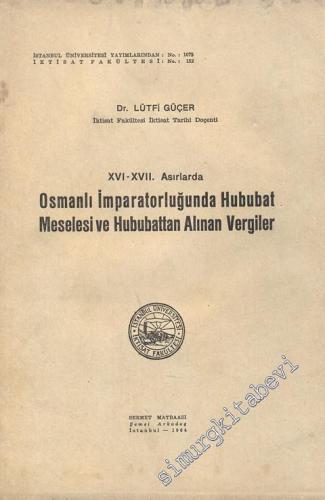 16. - 17. Asırlarda Osmanlı İmparatorluğu'nda Hububat Meselesi ve Hububattan Alınan Vergiler -        1964