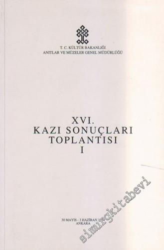 16. Kazı Sonuçları Toplantısı 1: 30 Mayıs - 3 Haziran 1994 Ankara -   9751715334    Mayıs - Haziran 1995