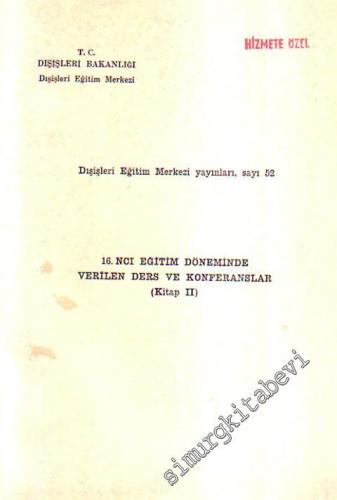 16.ncı Eğitim Döneminde Verilen Ders ve Konferanslar ( Kitap II ) -