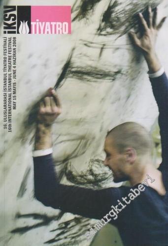 16. Uluslararası İstanbul Tiyatro Festivali, 15 Mayıs - 4 Haziran 2008 = 16th International İstanbul Theatre Festival, May 15 - June 4, 2008 -        2008