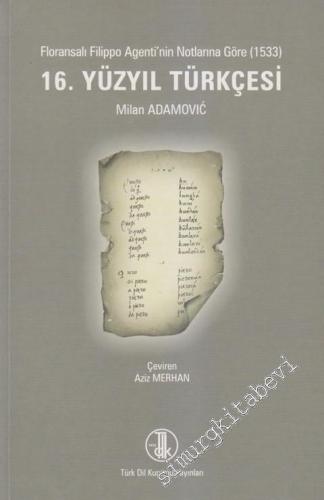 16. Yüzyıl Türkçesi: Floransalı Filippo Argenti'nin Notlarına Göre 1533 -