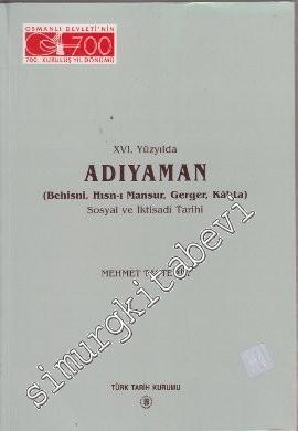 16. Yüzyılda Adıyaman: Behisni, Hısn-ı Mansur, Gerger, Kahta Sosyal ve İktisadi Tarihi CİLTLİ -        1999