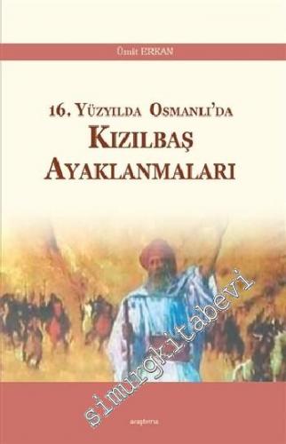 16. Yüzyılda Osmanlı'da Kızılbaş Ayaklanmaları