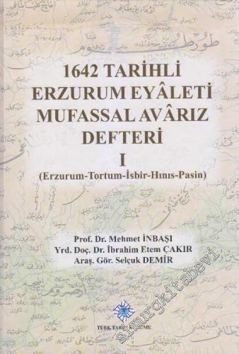1642 Tarihli Erzurum Eyâleti Mufassal Avârız Defteri 1: Erzurum, Tortum, İsbir, Hınıs, Pasin -