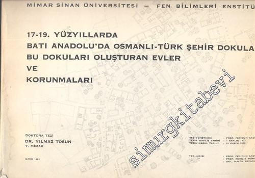 17 - 19. Yüzyıllarda Batı Anadolu'da Osmanlı - Türk Şehir Dokuları Bu Dokuları Oluşturan Evler ve Korunmaları -