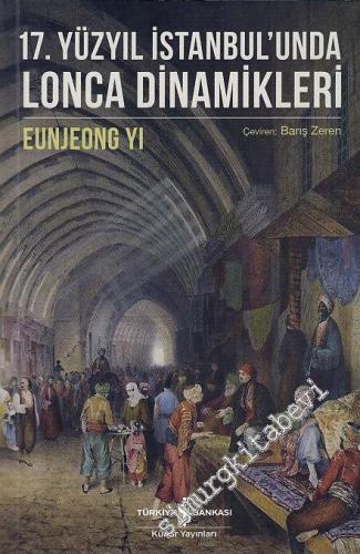 17. Yüzyıl İstanbul'unda Lonca Dinamikleri -        2018