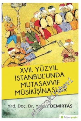 17. Yüzyıl İstanbul'unda Mutasavvıf Mûsikîşinaslar