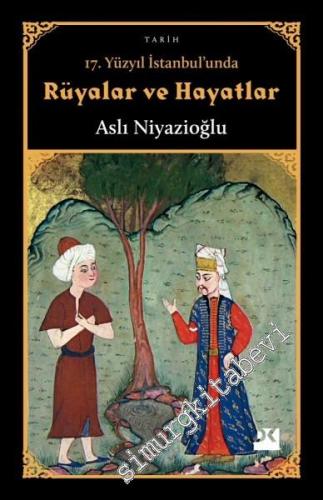 17. Yüzyıl İstanbul'unda Rüyalar ve Hayatlar -        2020