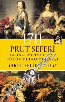1711 Prut Seferi: Baltacı Mehmet Paşa Büyük Petro'ya Karşı -