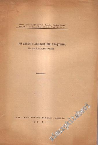 1768 Seferi Hakkında Bir Araştırma ( Ankara Üniversitesi Dil ve Tarih - Coğrafya Fakültesi Dergisi,  Cilt: 8, Sayı: 4'ten Ayrı Basım )  -        1951
