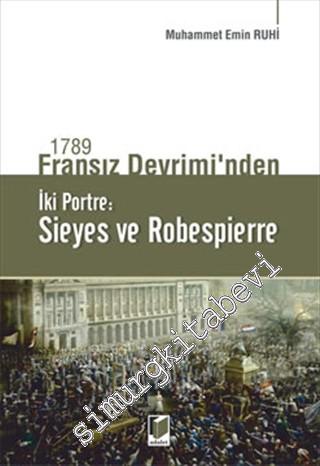 1789 Fransız Devriminden İki Portre: Sieyes ve Robespierre -