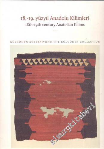 18. - 19. Yüzyıl Anadolu Kilimleri - Gülgönen Koleksiyonu = 18th - 19th century Anatolian Kilims - Gülgönen Collection CİLTLİ -        2011