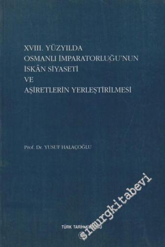 18. Yüzyılda Osmanlı İmparatorluğu'nun İskan Siyaseti ve Aşiretlerin Yerleştirilmesi - 1991