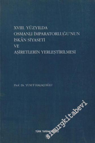 18. Yüzyılda Osmanlı İmparatorluğu'nun İskan Siyaseti ve Aşiretlerin Y