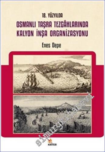 18. Yüzyılda Osmanlı Taşra Tezgahlarında Kalyon İnşa Organizasyonu - 2